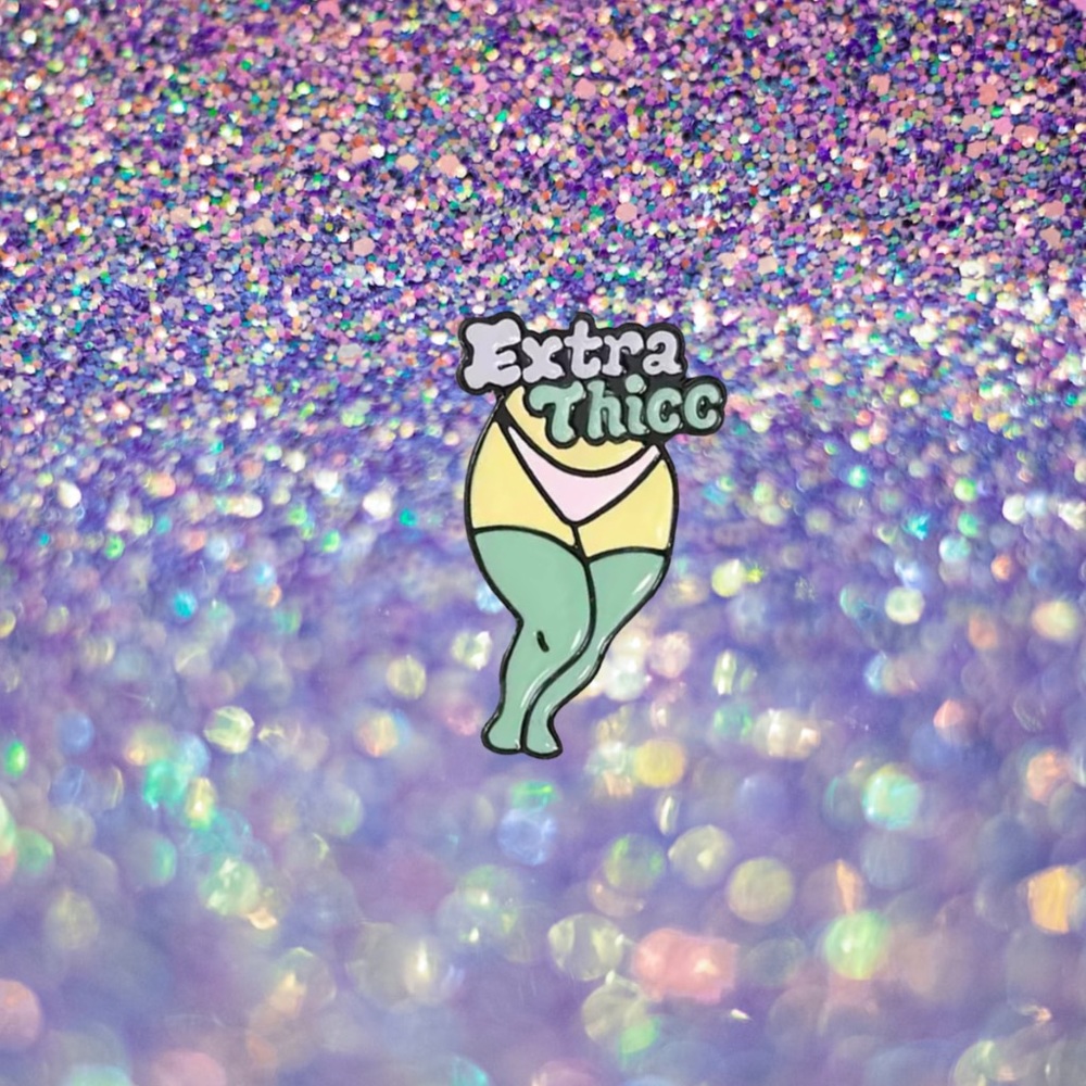 EXTRA THICC PIN